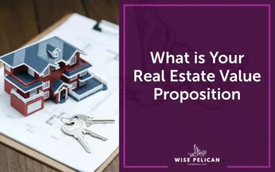 What is Your Real Estate Value Proposition?