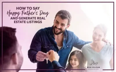 How to Get Listings in Real Estate: Say Happy Father’s Day