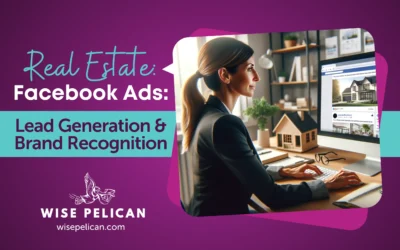 Real Estate Facebook Ads: Lead Generation and Brand Recognition